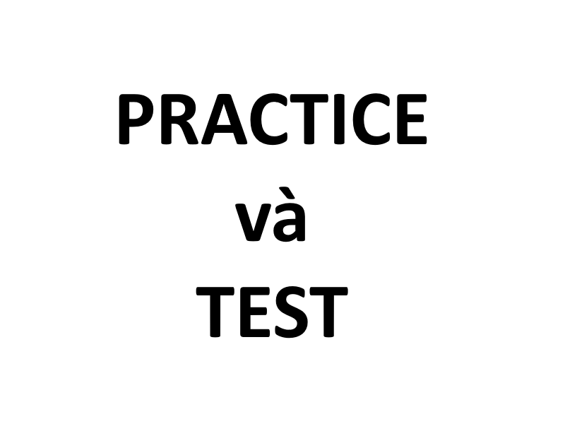 Practice và Test
