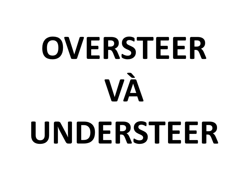 Oversteer và Understeer